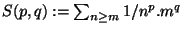 $S(p,q):=\sum _{n\ge
m}
1/n^p.m^q$
